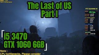 Watch this before Buy The Last of Us Part 1 - GTX 1060 6GB + i5 3470 + 16GB RAM