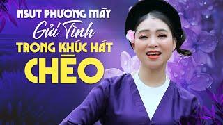 NSUT PHƯƠNG MÂY - GỬI TÌNH TRONG KHÚC HÁT CHÈO || NGỌT NHƯ TẨM ĐƯỜNG!