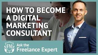 How to become a digital marketing consultant | Freelancer Masterclass