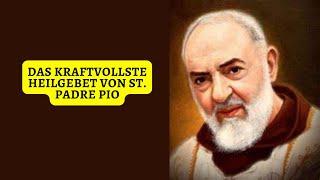 DAS KRAFTVOLLSTE HEILGEBET VON ST. PADRE PIO