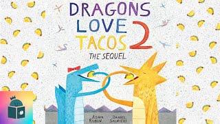 Dragons Love Tacos 2: The Sequel - Kids Book Read Aloud - Adam Rubin