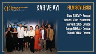 Selcen Ergun, Merve Dizdar, Saygın Soysal, Erkan Bektaş ile söyleşi / ‘Kar ve Ayı' filmi