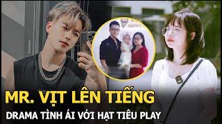 Mr. Vịt lên tiếng drama tình ái với Hạt Tiêu Play