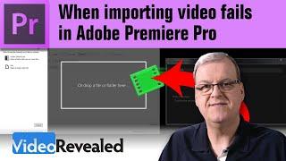 When importing video fails in Adobe Premiere Pro