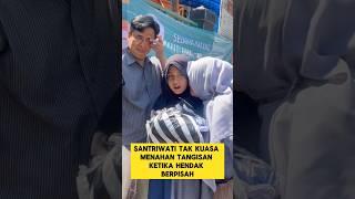 momen sedih ketika ayah dan ibu santriwati menangis saat berpisah‼️#sedih #nangis #santri #ibu #ayah