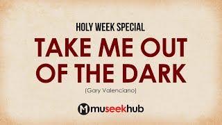 Gary Valenciano - Take Me Out Of The Dark [ Full HD Lyrics ] #MuseekHub