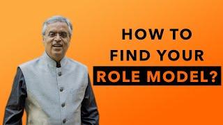 Finding Your Role Model in Life? - Sanjay Sehgal