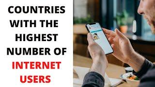 Top 10 Countries With The Highest Number Of Internet Users | Global Data