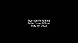 Ryerson Renaming - Mike Farwell Show - May 10, 22