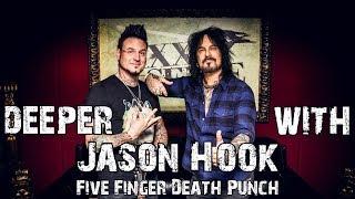 Deeper With Jason Hook (Five Finger Death Punch)