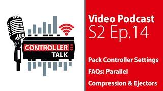 S2Ep14 - Pack Controller Settings FAQs: Parallel Compression & Ejectors | Controller Talk Podcast