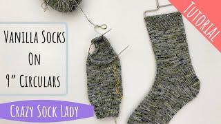 How to Knit Socks on 9” Circulars - A Tutorial by Crazy Sock Lady