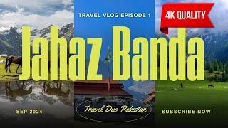 Jahaz Banda Kumrat Valley 2024 | Jahaz Banda Hiking | Jahaz Banda Track | Lahore to Jahaz Banda