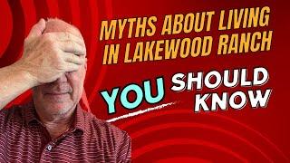 Myths about living in Lakewood Ranch Florida, you should know the truth!