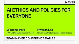 [TEAM NAVER CONFERENCE DAN 23] AI ETHICS AND POLICIES FOR EVERYONE