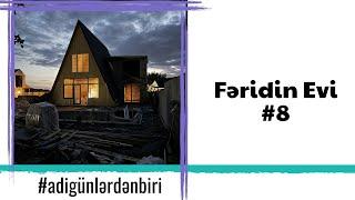 Adi günlərdən biri: Fəridin evi #8