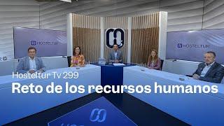 Hosteltur Tv 299 | Reto de los recursos humanos