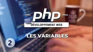 Apprendre le PHP - 02 - Les variables