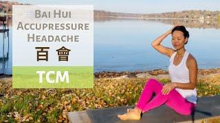 ACUPRESSURE for HEADACHES |BAI HUI POINT | DU20