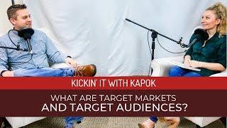 What are Target Markets and Target Audiences? - Kickin' it with Kapok - Episode 21