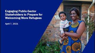 Engaging Public Sector Stakeholders to Prepare for Welcoming More Refugees