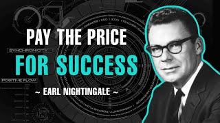 YOU MUST PAY THE PRICE FOR SUCCESS | EARL NIGHTINGALE