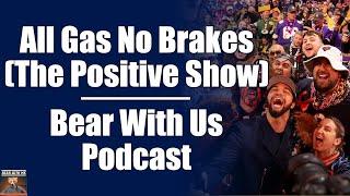 All Gas No Brakes -- Sharing Recklessly Positive 2024 Chicago Bears Theories | Bear With Us Podcast