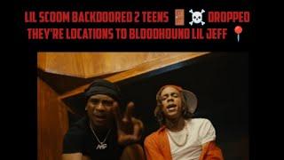 Lil Scoom BackDoored 2 Teens ️ Dropped They're Locations To BloodHound Lil Jeff 