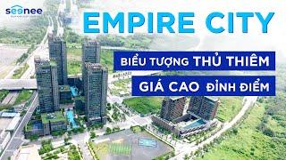 Empire City Thủ Thiêm: Update TIẾN ĐỘ, GIÁ BÁN & HẠN CHẾ dự án TỶ ĐÔ ngay cầu Thủ Thiêm 3 |SEENEE.VN