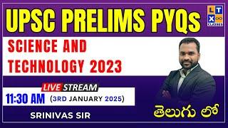 UPSC Prelims PYQs  - Science and Technology 2023 | By Srinivas Sir | UPSC | LTX Classes |