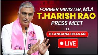 LIVE : Former Minister, MLA Harish Rao pressmeet at Telangana Bhavan