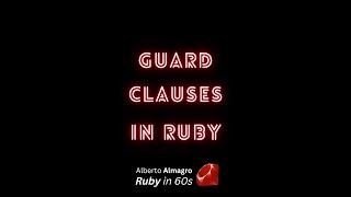 Guard clauses in Ruby [Ruby in 60s]