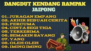 DANGDUT KENDANG RAMPAK JAIPONG,AUDIO JERNIH,BASS OK,JURAGAN EMPANG,AKHIR SEBUAH CERITA,PERCUMA