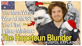 The Man Who Was ALMOST The First Prime Minister: The Hopetoun Blunder | AUSPOL EXPLAINED