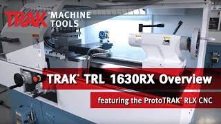 TRAK TRL 1630RX Lathe featuring the ProtoTRAK RLX