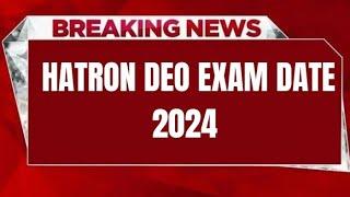 HATRON DEO EXAM DATE 2024 | CHECK EXAM DATE