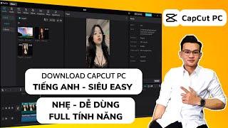 Cách tải CAPCUT PC FREE phiên bản Quốc Tế TIẾNG ANH mới nhất 2023 và cách SỬ DỤNG | Quyết MOGY