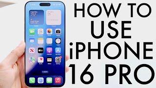 How To Use Your iPhone 16 Pro/iPhone 16 Pro Max! (Complete Beginners Guide)