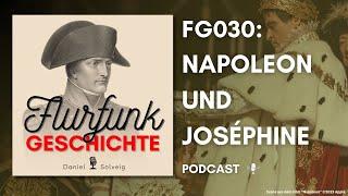 FG030 - Napoleon und Joséphine | Flurfunk Geschichte