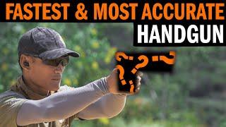 What Is The Fastest and Most Accurate Handgun?