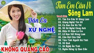 TÌM EM CÂU VÍ SÔNG LAM - A PÁO LK Dân Ca Xứ Nghệ Hay Nhất Vừa Ra Lò ĐỐN TIM NGƯỜI NGHE