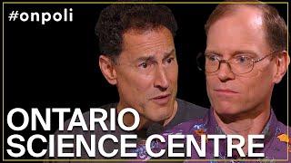 Ontario Science Centre, Toronto by-election and the mailbag