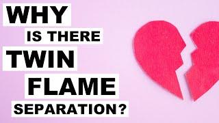 WHY Twin Flame Separation Occurs 