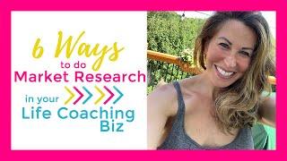 6 Easy Ways to do Market Research in your Life Coaching Business