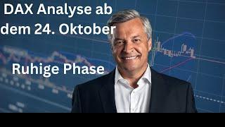 DAX Analyse ab dem 24  Oktober -Ruhige Phase -