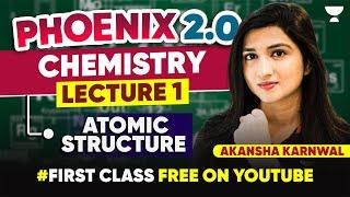 Phoenix 2.0: First Class Free! Day 1 - Atomic Structure -1 | Akansha Karnwal