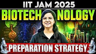 IIT JAM Biotechnology 2025 Preparation Strategy!! Ultimate Tips to Crack IIT JAM 2025 Exam