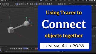 How to connect objects using a Tracer in Cinema 4D 2023  @MaxonVFX