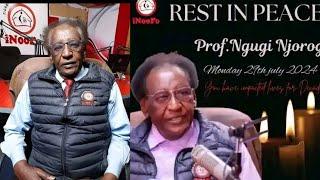 PROFESSOR NGUGI WA NJOROGE INOORO PRESENTER CAUSE OF  ILLNESS &DEATH EXPOSED