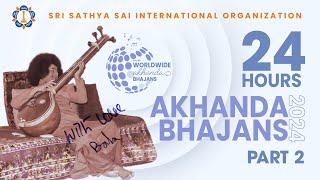 Worldwide Akhanda Bhajan 2024 - Part 02 | SSSIO | Sathya Sai Baba